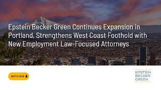 Epstein Becker Green Continues Expansion in Portland, Oregon