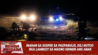 Inahan sa suspek sa pagpanulis, dili mutuo nga lambigit sa maong krimen ang anak