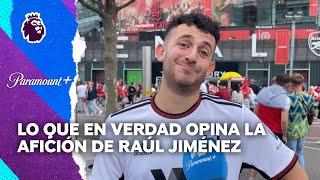 Le preguntamos a la afición qué opina sobre Raúl Jiménez en el Fulham | Liga Premier | Paramount+