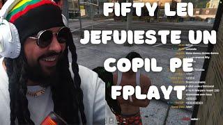 FIFTY LEI JEFUIESTE UN COPIL PE FPLAYT