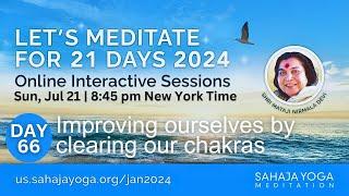 21 Day Meditation Course 2024 | Day 66: Improving ourselves by clearing our chakras