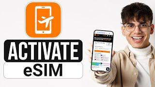 How to Activate Orange Travel eSIM (2025) - Full Guide