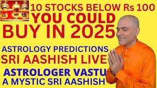 2025 10 STOCKS YOU COULD BUY SRI AASHISH ASTROLOGER VASTU A MYSTIC WHATSAPP 9674529828