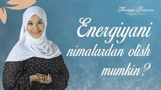 Energiyani nimalardan olish mumkin?   | Muxtasar Nazarova psixolog | psixologiya |