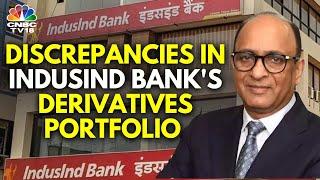 IndusInd Bank CEO On Discrepancies In IndusInd Bank's Derivatives Portfolio N18V CNBC TV18 Exclusive