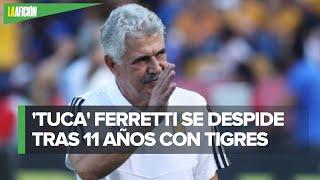 Termina con la era del 'Tuca', así se despidió de los Tigres tras derrota contra el Atlas