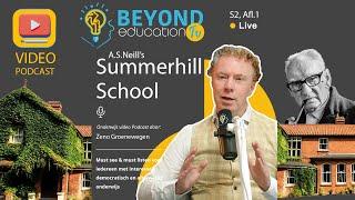 Onderwijs podcast Beyond Education S2, Afl.1: Summerhill, de oudste democratische school ter wereld.