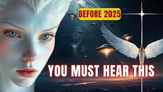 You Must Hear This Before 2025 - This Transmission is Important to you!