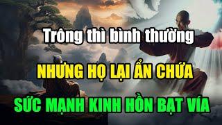 Trông thì bình thường nhưng họ lại ẩn chứa sức mạnh kinh hồn bạt vía