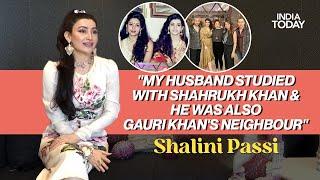 ''My Husband Studied With Shahrukh Khan & He Was Also Gauri Khan's Neighbour'' | Shalini Passi