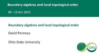 Boundary algebras and local topological order, David Penneys - 12/10/23