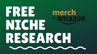 Merch by Amazon Niche Research - With Free Tools