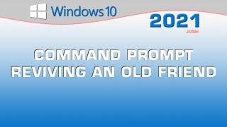 Windows Command Prompt - Reviving an old Friend