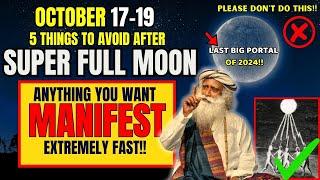 October(17-19) SUPER FULL MOON Energy Can AMPLIFY OR DESTROY Your MANIFESTATION 