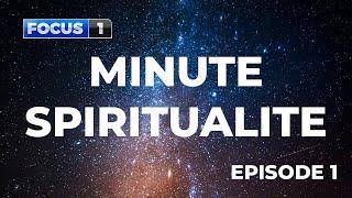 Minute spiritualité Episode 1 la clarté d'esprit