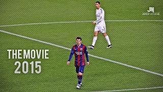 Cristiano Ronaldo vs Lionel Messi 2014/2015 The Movie - Soccerhihi 100