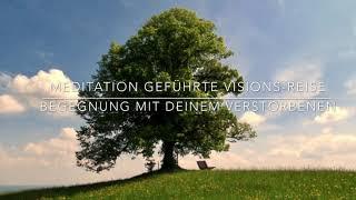 Meditation  mit Begegnung zu deinem Verstorbenen (Hochdeutsch!)