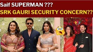 Saif SUPERMAN ??? SRK Gauri security concern??