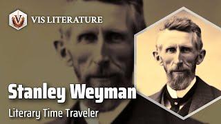 Stanley J. Weyman: Master of Historical Fiction | Writers & Novelists Biography