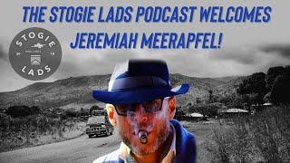 Jeremiah Meerapfel Interview! - The Stogie Lads Podcast