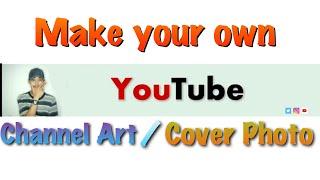 Create Your Own Youtube Channel Art | For FREE!!