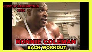 RONNIE COLEMAN - BACK WORKOUT - COST OF REDEMPTION (2003)