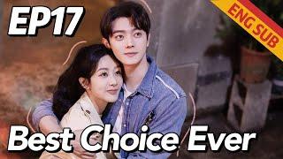 [Romance,Family] Best Choice Ever EP17 | Starring: Yang Zi, Xu Kai | ENG SUB