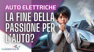 La FINE della PASSIONE PER L’AUTO? “L’AUTO ELETTRICA è solo RAZIONALITÀ”