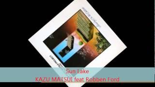 Kazu Matsui - SUN LAKE feat Robben Ford