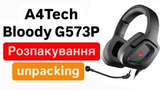 Навушники A4Tech Bloody G573P розпакування unpacking