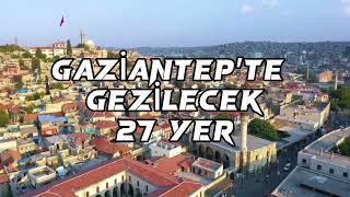 Gaziantep'te gezilecek 27 yeri sizler için derledik. 