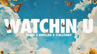 TRUCE, Ardijah & Stalyano - Watchin U (Official Lyric Video)