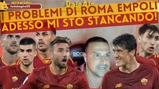 I PROBLEMI DI ROMA EMPOLI. ADESSO MI STO STANCANDO!