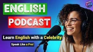 Learn English with a Celebrity |  Podcast For Improving English |  Podcast For English Learning