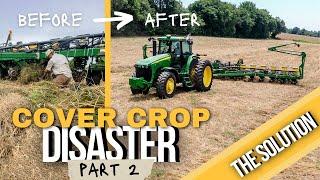 Cover Crop Disaster: The Solution