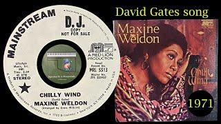 Maxine Weldon "Chilly Wind" David Gates song