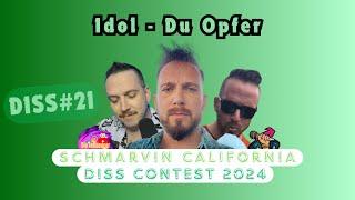 Diss #21 | IDOL - Du Opfer | SCHMARVIN CALIFORNIA DISS CONTEST 2024