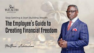 Stop Settling & Start Building Wealth: The Employee’s Guide to Creating Financial Freedom