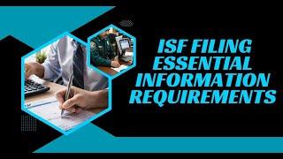 ISF Filing: Essential Information Requirements