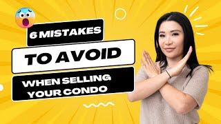 6 Mistakes to Avoid when selling your condo