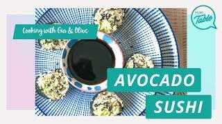 Avocado Sushi: Cooking with Gia and Olive