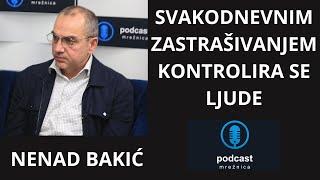 PODCAST MREŽNICA:Nenad Bakić: Strukture moći žele totalnu kontrolu, lako možemo opet u totalitarizam