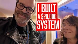 I built a $20,000 System!  Did I go Overboard!?