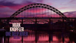 Mark Knopfler - One Deep River (Deluxe) [Full Album Video]