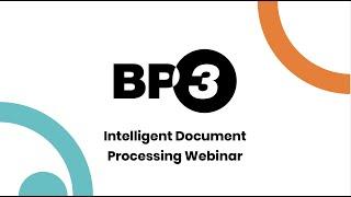 Intelligent Document Processing Webinar - BP3 Global, Inc.