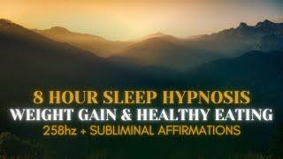 Weight Gain Healthy Eating Sleep Hypnosis | 258hz | 8-Hour Sleep Hypnosis | Subliminal Affirmations