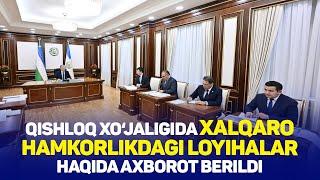 Qishloq xo‘jaligida xalqaro hamkorlikdagi loyihalar haqida axborot berildi