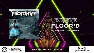 Protohype, Two Fresh & Arnold - Floor'd