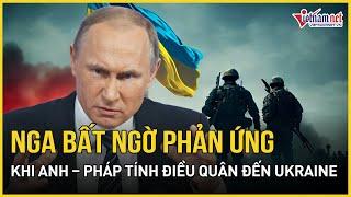 Nga bất ngờ phản ứng trước tin Anh – Pháp tính điều quân hỗ trợ Ukraine | Báo VietNamNet