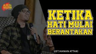 KETIKA HATI MULAI BERANTAKAN || UST.HANAN ATTAKI || MOTIVASI || DAKWAH || CERAMAH